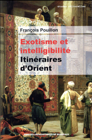 Exotisme et intelligibilité. Itinéraires d'Orient