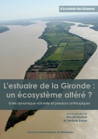 L'estuaire de la Gironde : un écosystème altéré ? Entre dynamique naturelle et pressions anthropique
