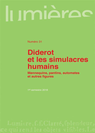 Lumières N° 31, 1er semestre 2018 : Diderot et les simulacres humains. Mannequins, pantins, automate
