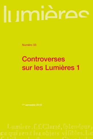 Lumières N° 33, 1er semestre 2019 : Controverses sur les Lumières. Tome 1