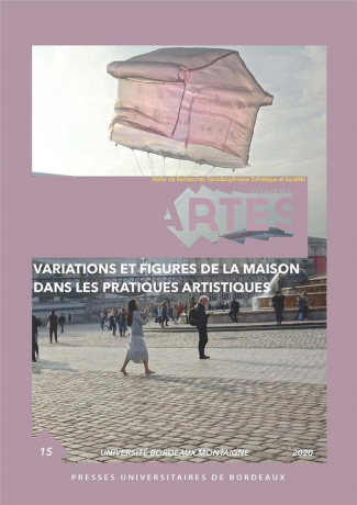 Les Cahiers d'Artes N° 15/2020 : Variations et figures de la maison dans les pratiques artistiques