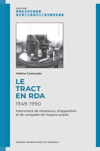 Le tract en RDA, 1949-1990. Instrument de résistance, d’opposition et de conquête de l’espace public