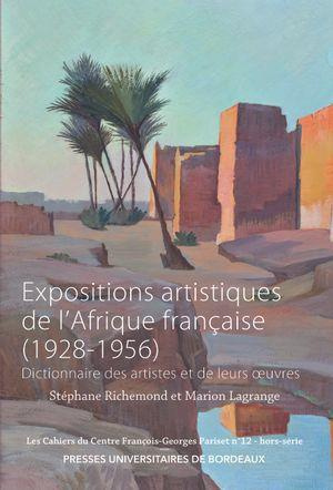 Expositions artistiques de l'Afrique française (1928-1956). Dictionnaire des artistes et de leurs oe