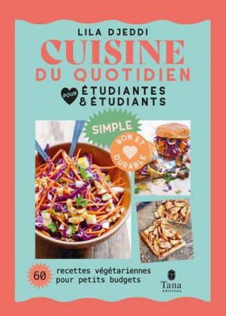 Cuisine du quotidien pour étudiantes et étudiants. 60 recettes végétariennes pour petits budgets