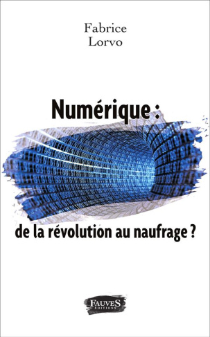 Numérique : de la révolution au naufrage ?