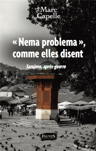 Nema problema, comme elles disent. Sarajevo, après-guerre