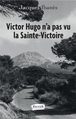 Victor Hugo n'a pas vu la Sainte-Victoire
