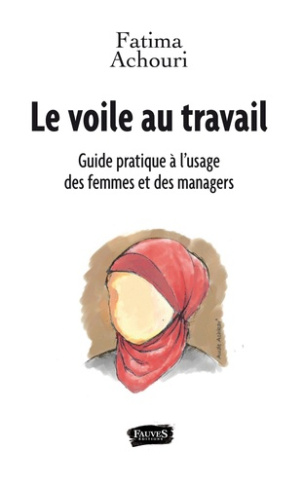 Le voile au travail. Guide pratique à l'usage des femmes et des managers