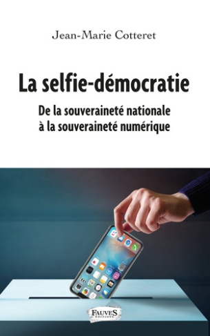 La selfie-démocratie. De la souveraineté nationale à la souveraineté numérique