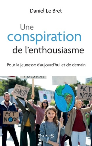 Une conspiration de l'enthousiasme. Pour la jeunesse d'aujourd'hui et de demain