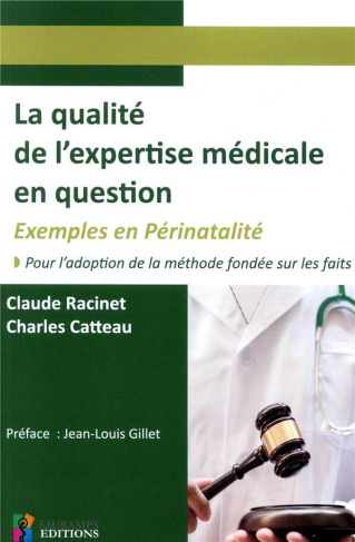 La qualité de l'expertise médicale en question. Exemples en périnatalité. Pour l'adaptation de la mé