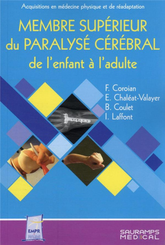 Membre supérieur du paralysé cérébral de l'enfant et de l'adulte - Entretiens de médecine physique