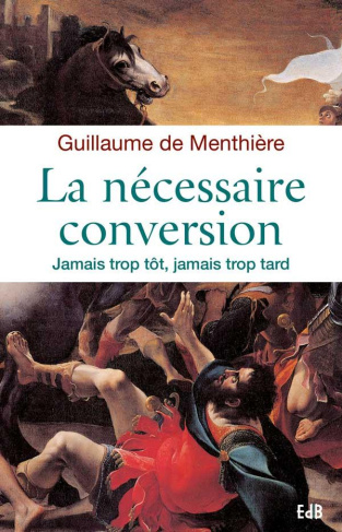 La nécessaire conversion. Jamais trop tôt, jamais trop tard