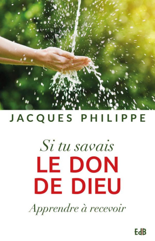 Si tu savais le don de Dieu. Apprendre à recevoir