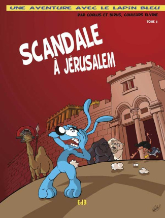 Une aventure du lapin bleu Tome 3 : Scandale à Jérusalem