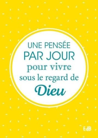 Une pensée par jour pour vivre sous le regard de Dieu