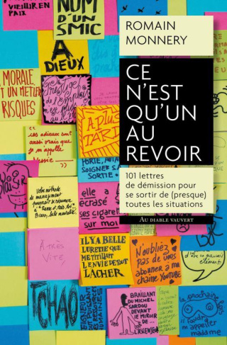 Ce n'est qu'un au revoir. 101 lettres de démission pour se sortir de (presque) toutes les situations
