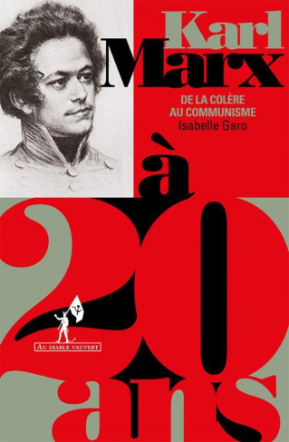 Marx à 20 ans. De la colère au communisme