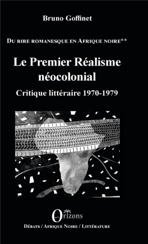 Du rire romanesque en Afrique Noire. Tome 2, Le premier réalisme néocolonial - Critique littéraire 1