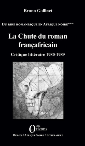 Du rire romanesque en Afrique Noire. Tome 3, La chute du roman françafricain - Critique littéraire 1