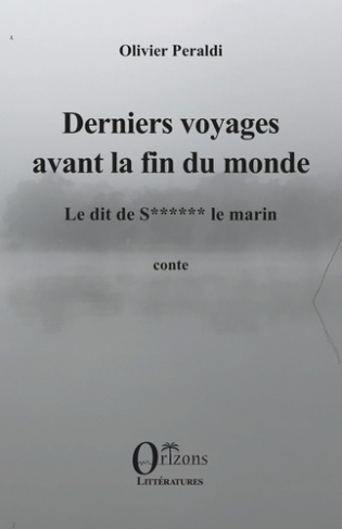 Derniers voyages avant la fin du monde. Le dit de S****** le marin