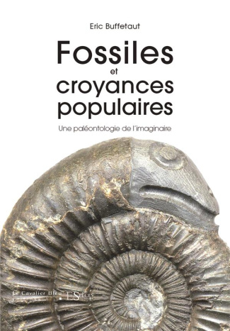 Fossiles et croyances populaires. Une paléontologie de l'imaginaire