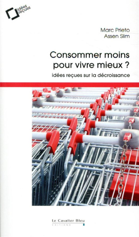 Consommer moins pour vivre mieux ? Idées reçues sur la décroissance, 2e édition