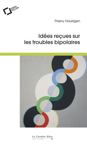 Idées reçues sur les troubles bipolaires