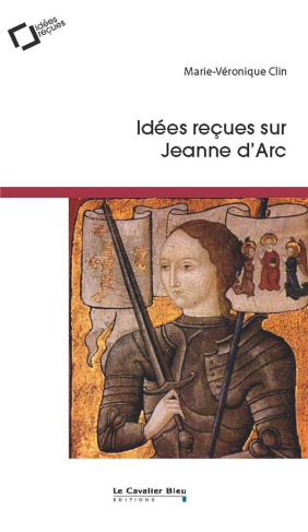 Idées reçues sur Jeanne d'Arc. 2e édition