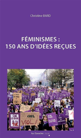 Féminisme. 150 ans d'idées reçues