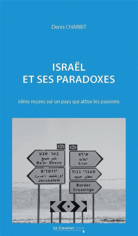 Israël et ses paradoxes. Idées reçues sur un pays qui attise les passions, 3e édition revue et augme