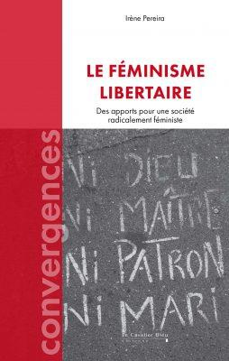 Le féminisme libertaire. Des apports pour une société radicalement féministe