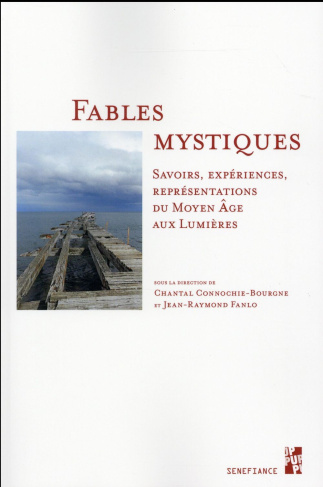 Fables mystiques. Savoirs, expériences, représentations du Moyen Age aux Lumières