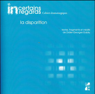 Incertains regards N° 6 : La disparition. Textes, fragments et inédits de Didier-Georges Gabily, ave