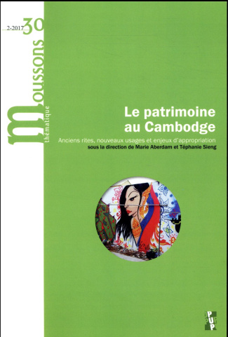 Moussons N° 30/2017-2 : Le patrimoine au Cambodge. Anciens rites, nouveaux usages et enjeux d'approp