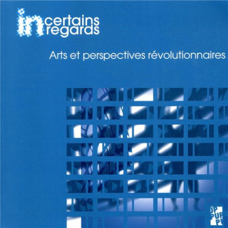 Incertains regards N° 9 : Arts et perspectives révolutionnaires. Avec 1 CD audio