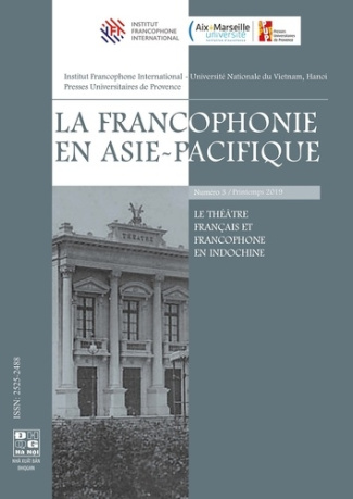 La francophonie en Asie-Pacifique N° 3, printemps 2019 : Le théâtre français et francophone en Indoc