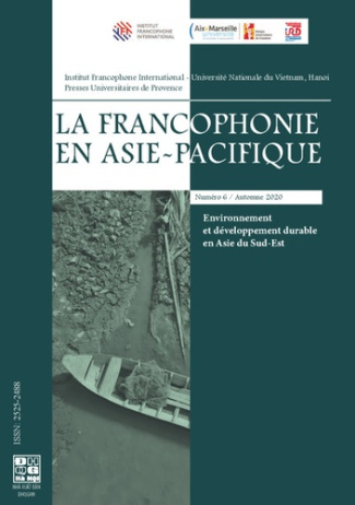 La francophonie en Asie-Pacifique N° 6, automne 2020 : Environnement et developpement durable en Asi