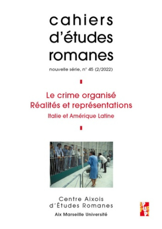 Cahiers d'études romanes N° 45/2022 : Le crime organisé, réalités et représentations. Italie et Amér