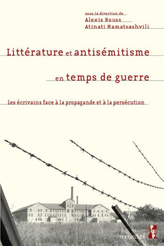 Littérature et antisémitisme en temps de guerre. Les écrivains face à la propagande et à la persécut