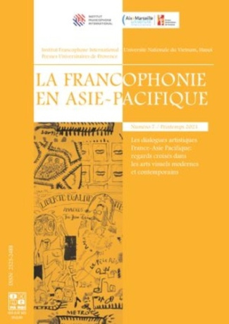 La francophonie en Asie-Pacifique N° 7, printemps 2021 : Les dialogues artistiques France-Asie-Pacif