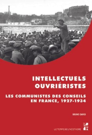 Intellectuels ouvriéristes. Les communistes des conseils en France, 1927-1934