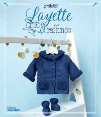 Layette chic et raffinée. 34 modèles à tricoter de la naissance à 24 mois