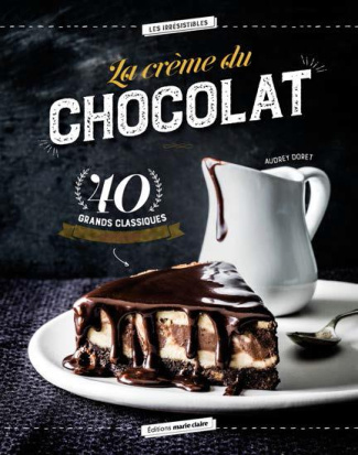 Les grands classiques du chocolat. 40 recettes revisitées