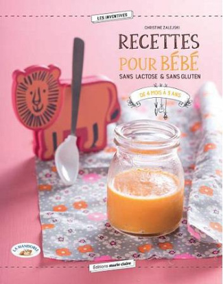 Recettes pour bébé sans lactose & sans gluten de 4 mois à 3 ans