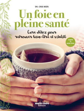 Un foie en pleine santé. Cure détox pour retrouver bien-être et vitalité