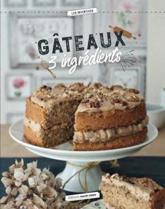 Mes gâteaux avec trois ingrédients. 44 recettes faciles à réaliser