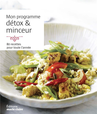 Mon programme détox & minceur. 80 recettes pour toute l'année