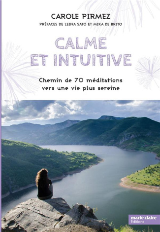 Calme et intuitive. Chemin de 70 méditations vers une vie plus sereine