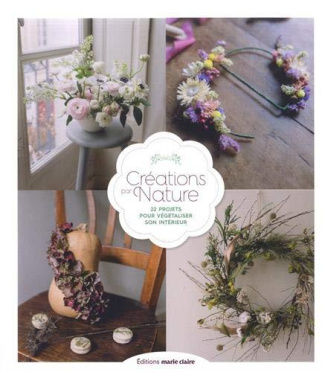Créations par nature. 22 projets pour végétaliser son intérieur